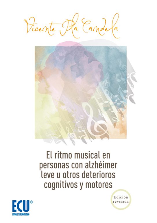 Portada el ritmo musical y la memoria en personas con alzhéimer leve y otros deterioros cognitivos o motores: vademécum de actividades prácticas