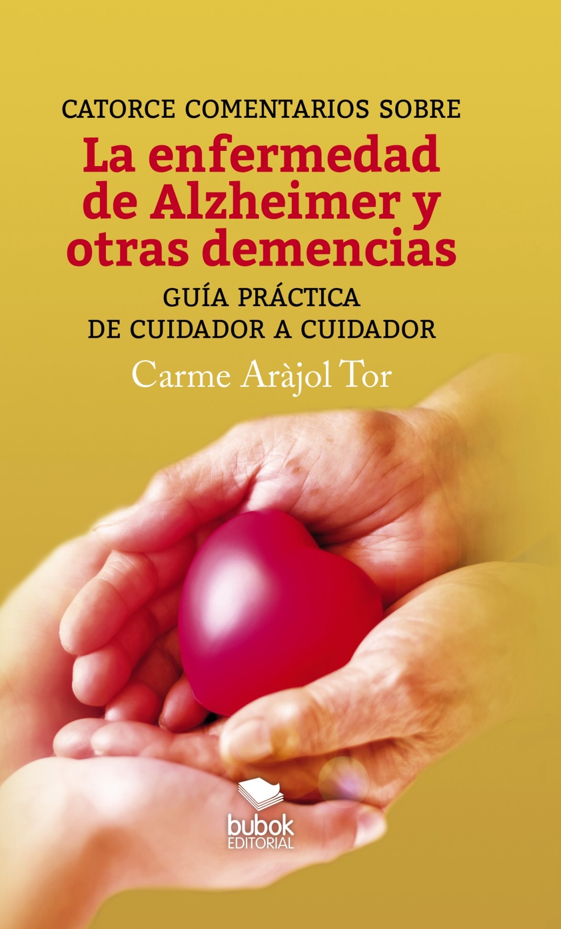 Portada Catorce comentarios sobre la enfermedad de Alzheimer y otras demencias: Guía práctica de cuidador a cuidador