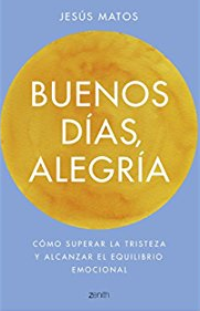 Portada Buenos días, alegría: cómo superar la tristeza y alcanzar el equilibrio emocional